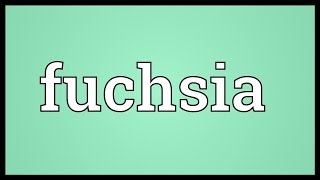 Fuchsia Meaning