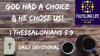 God Chose Us! - 1 Thessalonians 5:9 - Fulfilling Life Daily Devotional