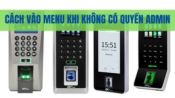 Cách vào menu máy chấm công kiểm soát ra vào khi quên admin (reset quyền admin) | ACCESS CONTROL