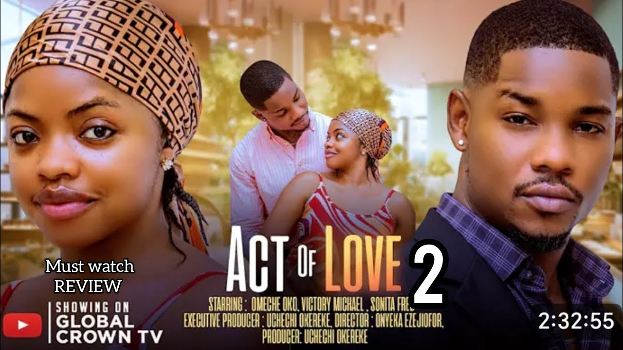 ACT OF LOVE 2 - 2025 LATEST NIGERIAN NOLLYWOOD MOVIE REVIEW, OMECHE OKO, VICTORY MICHAEL 