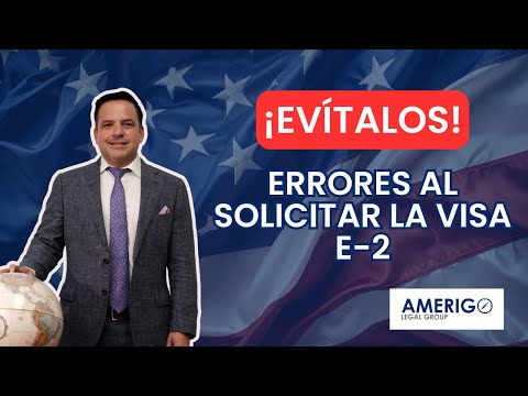 Errores más comunes al solicitar la visa E-2 (¡Evítalos!) | Joaquín Rosales