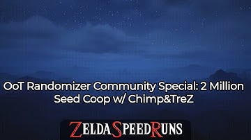 OoT Randomizer Community Special: 2 Million Seed Coop w/ Chimp&TreZ