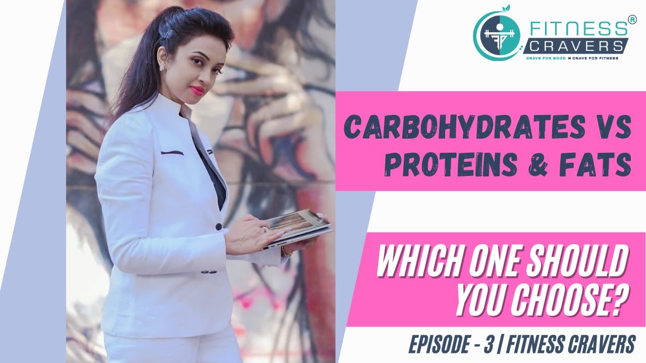 Carbohydrates Vs Proteins & Fats Which One Should you Choose