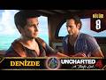 DENİZDE | Uncharted 4: A Thief's End | Bölüm 8 | 4K 21:9 Ultrawide (Türkçe)
