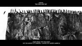 Video thumbnail of "WATAIN - The Child Must Die (ALBUM TRACK)"