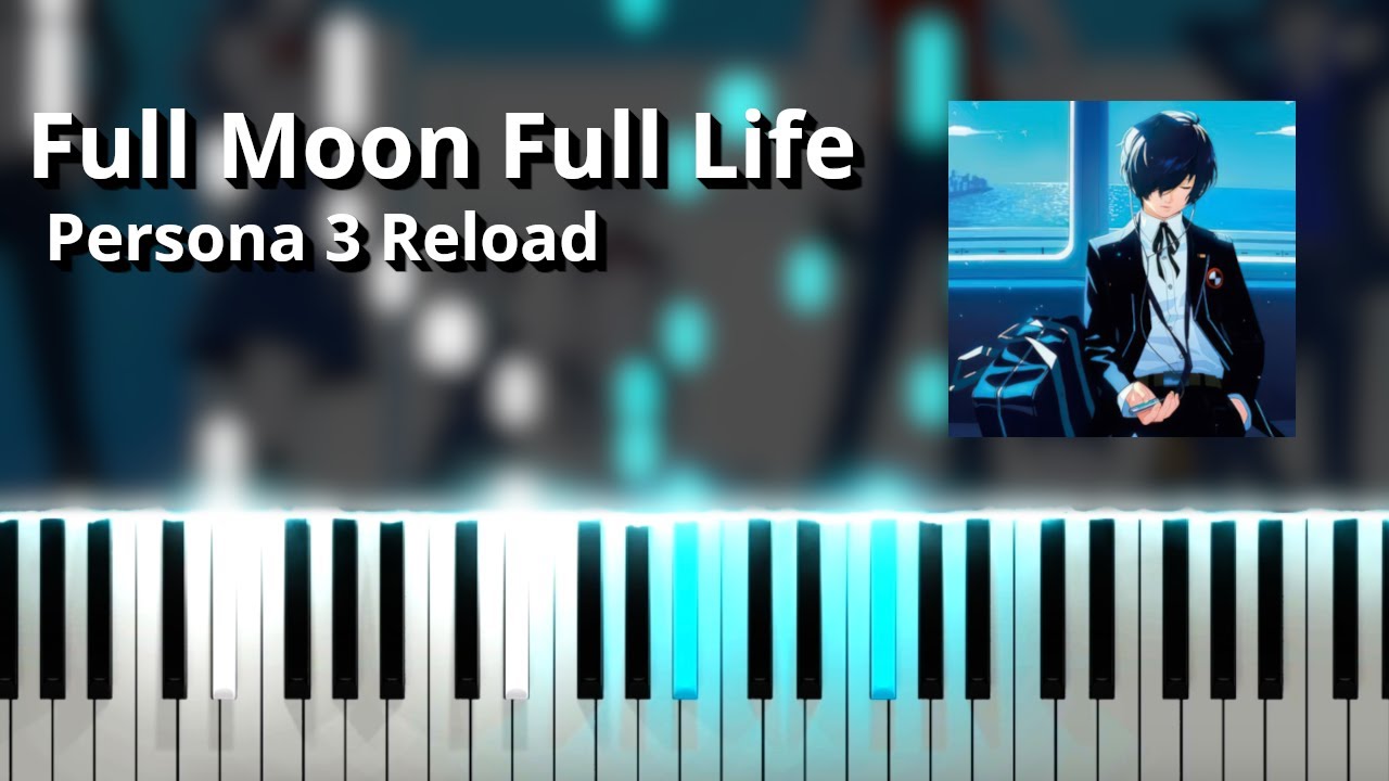 full-moon-full-life-persona-3-reload-ost-piano-tutorial-youtube