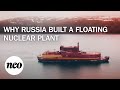 Why Russia Built a Floating Nuclear