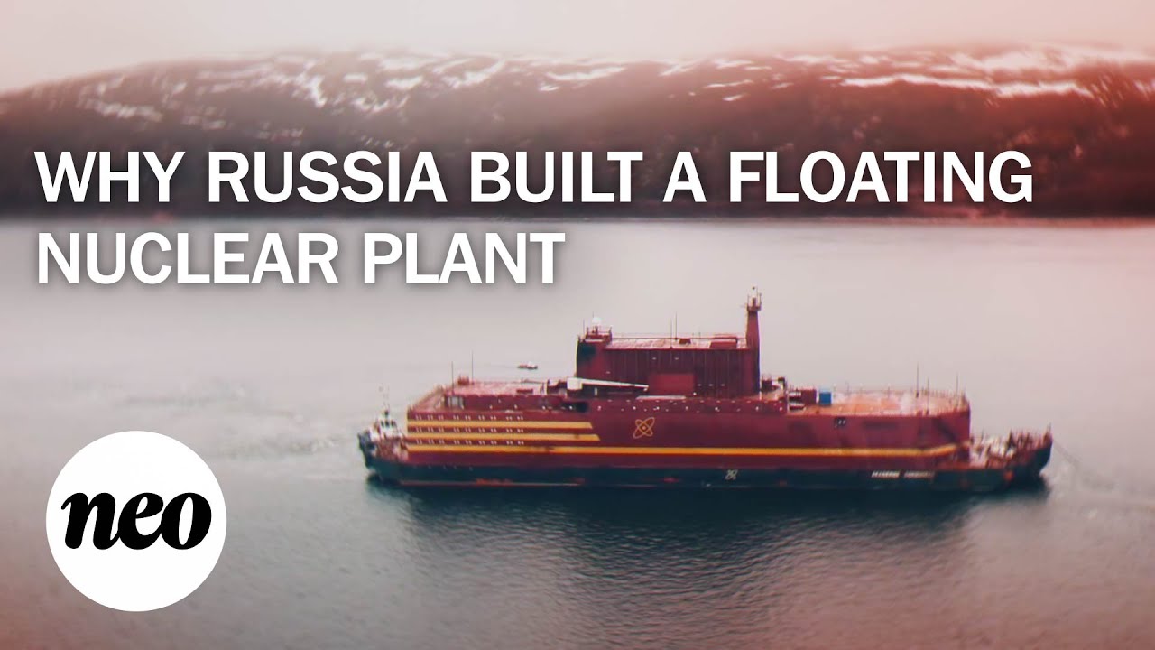 Why Russia Built a Floating Nuclear Power Plant