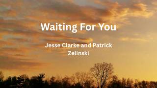 Waiting For You by Jesse Clarke and Patrick Zelinski - Acoustic Version - Lyric Video