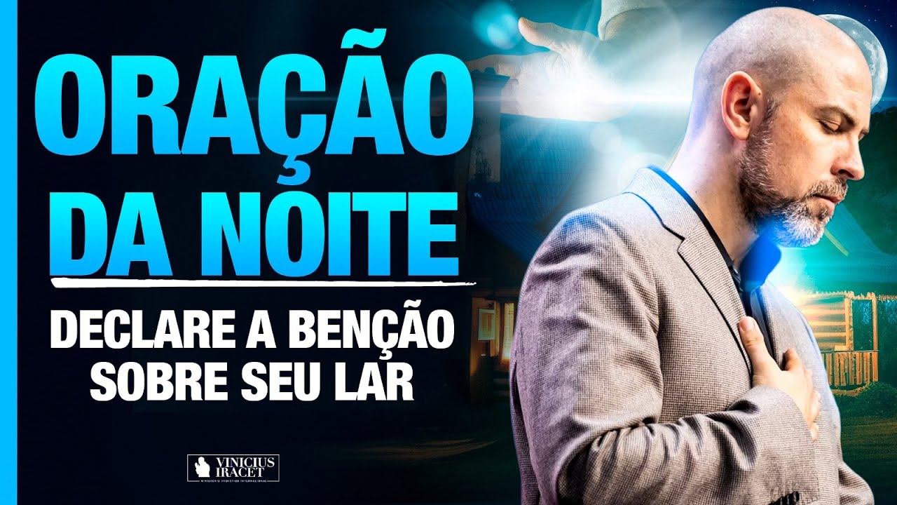 ORAÇÃO DA NOITE - DECLARE A BENÇÃO PARA SEU LAR - SALMO 91 - DECLARAÇÃO 6 @ViniciusIracet​