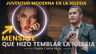 Juventud moderna en la Iglesia - Pastor Carlos Rivas