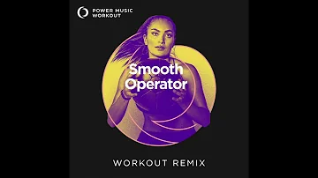 Smooth Operator (Workout Remix) by Power Music Workout [130 BPM]