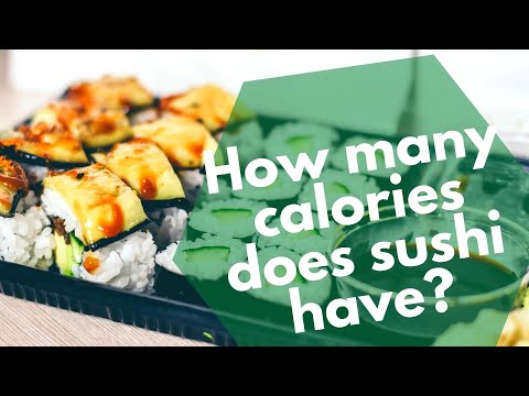 Vidéo: Teneur En Calories Des Sushis Et Des Petits Pains