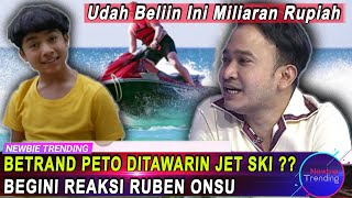 BETRAND PETO Ditawarin Jet Ski, Ruben Onsu Beberkan Sudah Belikan Ini Miliaran Rupiah