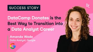DataCamp Donates is the Best Way to Transition into a Data Analyst Career