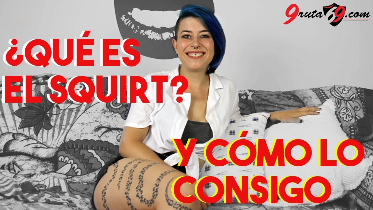 Qué es el Squirt, y cómo