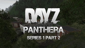 DayZ Mod - Panthera - Part 2 - Island Domination