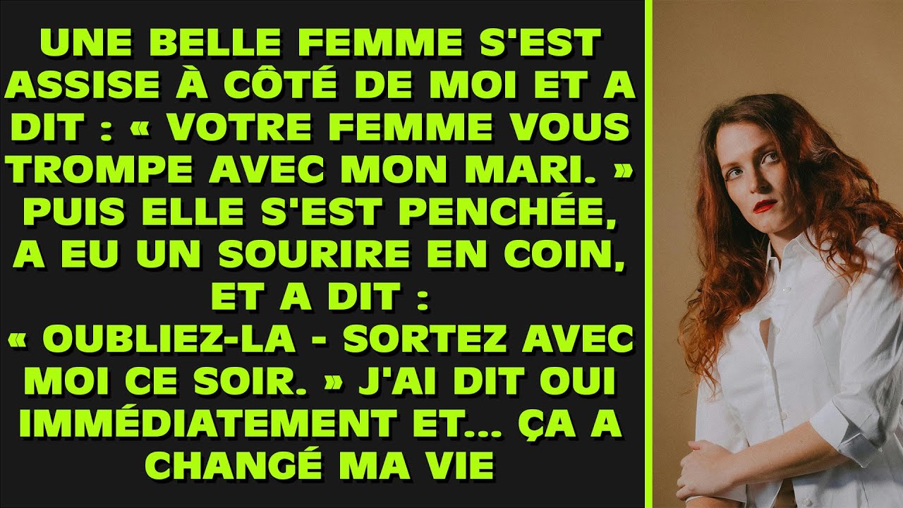 Elle m'a dit que ma femme me trompait avec son mari. Puis, elle m'a invité à sortir et a bouleversé