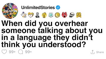 [FULL STORY] When did you overhear someone talking about you