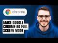 How To Make Google Chrome Go Full Screen Mode [2026 Guide]