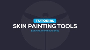 Skinning Workflow (5/7) - Skin Painting Tools