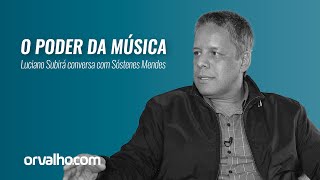 Luciano Subirá e Sóstenes Mendes  O PODER DA MÚSICA