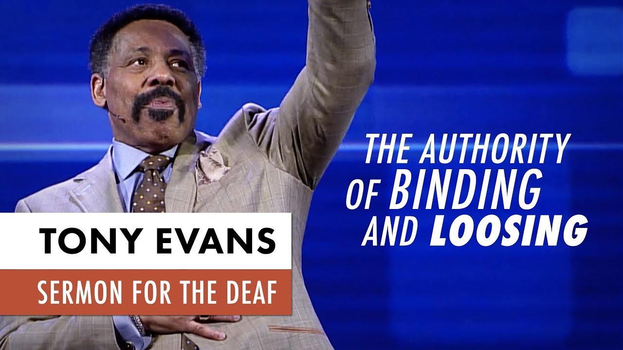 The Authority of Binding and Loosing - Tony Evans Sermon for the Deaf