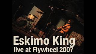 Eskimo King - live at Flywheel - March 11, 2007 - Easthampton, MA