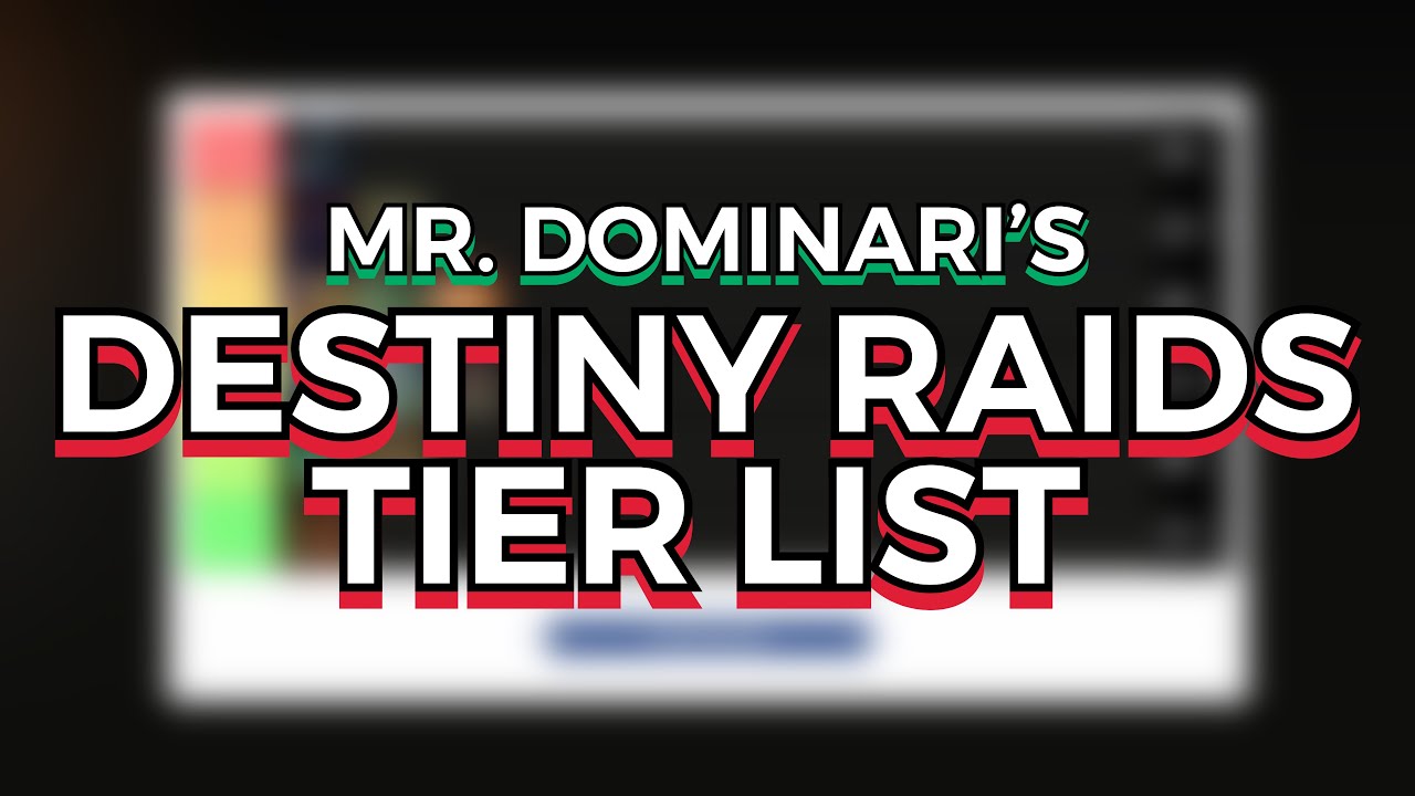 Mr. Dominari's Destiny Raids Tier List! | Destiny 1 - Destiny 2