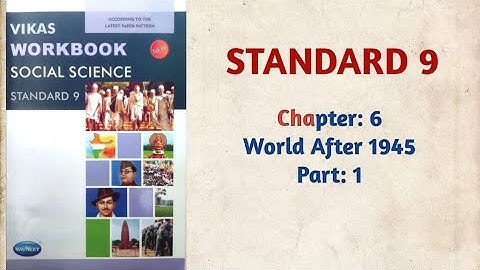 Std-9 S.S. | Ch:6 World After 1945 | Part 1 | Vikas Workbook Solution | Gseb