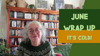 June 2022 Wrap Up: Its Cold | Life, books and plant updates