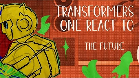 Transformers ONE react to the future | 1/1