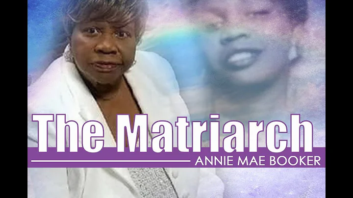 Annie Mae Booker "THE MATRIARCH"