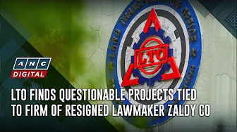 LTO finds questionable projects tied to firm of resigned lawmaker Zaldy Co | ANC