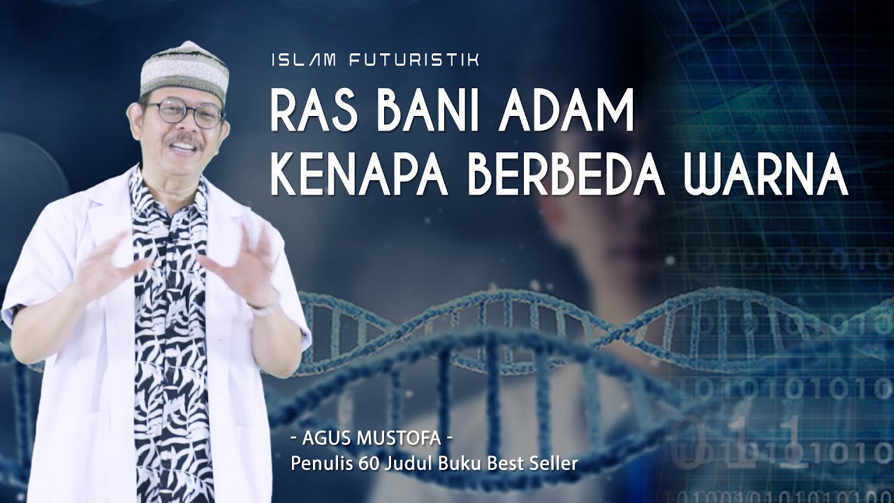 Islam Futuristik eps. 50 - RAS BANI ADAM KENAPA BERBEDA WARNA