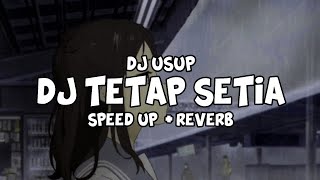 DJ TETAP SETIA (Speed Up   Reverb)