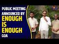 PUBLIC MEETING ANNOUNCED BY ENOUGH IS ENOUGH GOA