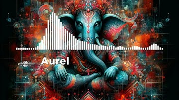 Aurel - Flow [Ovnimoon Records / Geomagnetic / Psytrance]