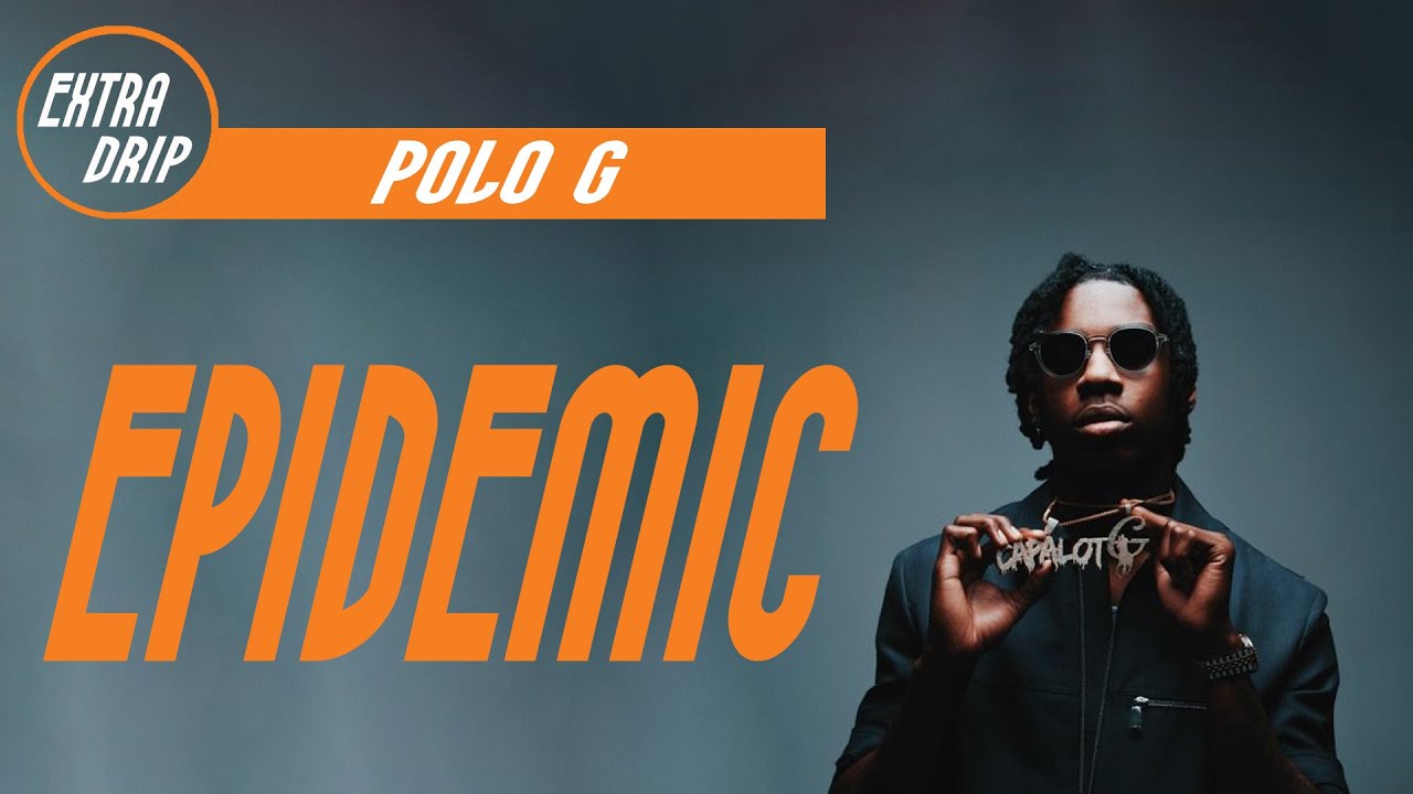 Polo G - Epidemic (Lyrics) | Extra Drip