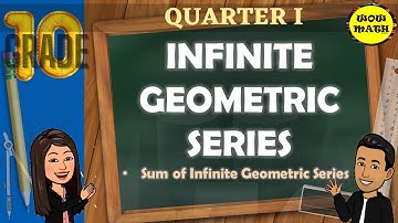 INFINITE GEOMETRIC SERIES || GRADE 10 MATHEMATICS Q1
