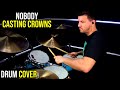 Casting Crowns - Nobody (Official Music Video) ft. Matthew West (Drum Cover)