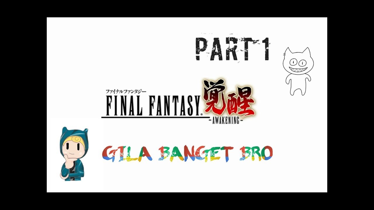 Final Fantasy Awakening Gila Kaget Part 1 Android & IOS - Indonesia