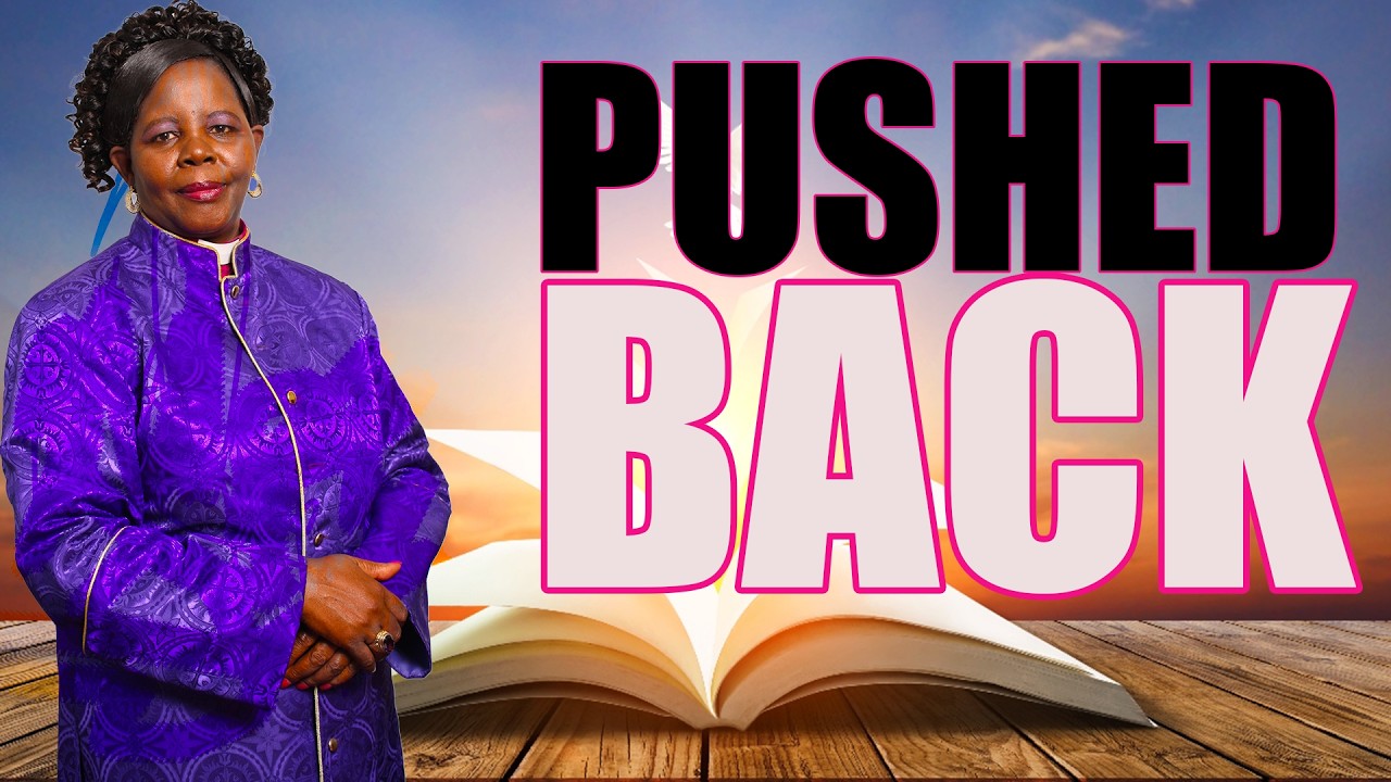 I WAS PUSHED BACK -BISHOP  ANNIE  NJERI