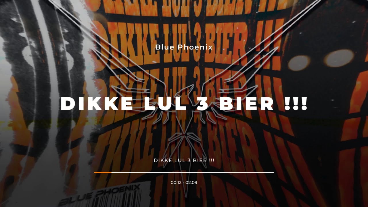 Blue Phoenix - DIKKE LUL 3 BIER !!! - (Original Mix) - YouTube