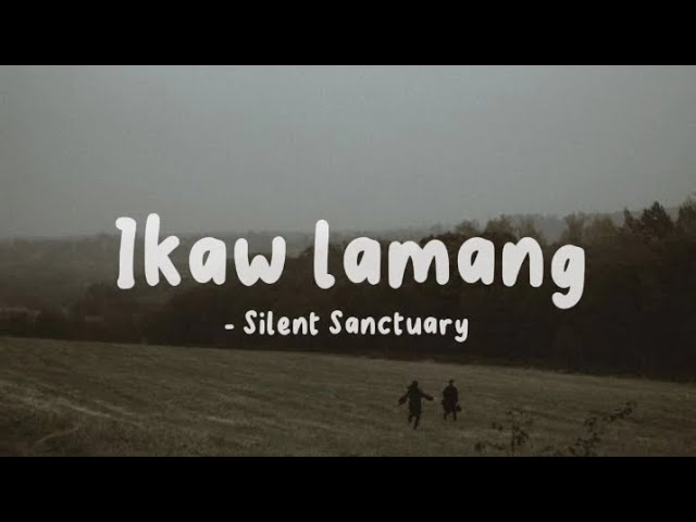 Ikaw Lamang (Lyrics) - Silent Sanctuary class=