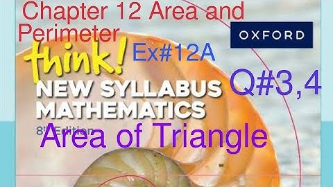 Ex#12A Q#3,4 Area of triangles| Area & Perimeter of polygon| Think New Syllabus Mathematics Book 1