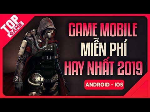 [Topgame] Top Game Mobile Android & IOS Mới Hay Nhất 2019 | Miễn Phí