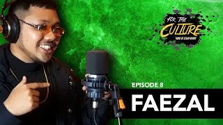 For The Culture Episode 8: Faezal | ForTheCultureAsia