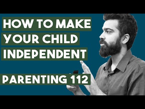 Video: How To Help Your Child Become Independent