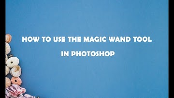 How to use the magic wand tool in Photoshop (Easy Method)